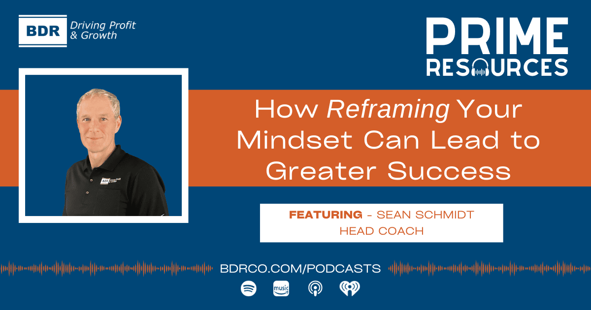 PRP-Sean-Reframe_FB_LI How Reframing Your Mindset Can Lead to Greater Success Prime Resources Podcast.